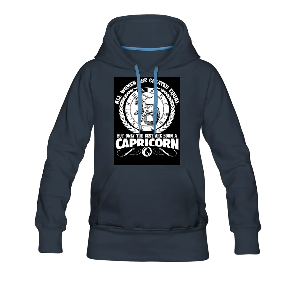 All Women Are Created Equal But Only The Best Are Born A Capricorn Women’s Premium Hoodie