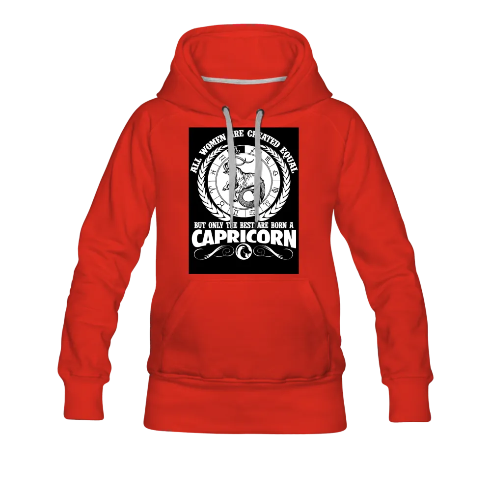 All Women Are Created Equal But Only The Best Are Born A Capricorn Women’s Premium Hoodie