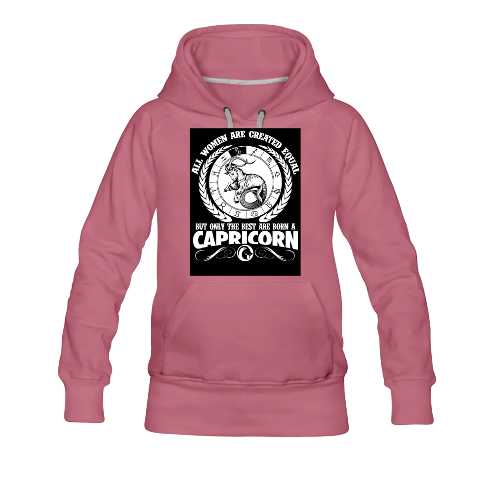 All Women Are Created Equal But Only The Best Are Born A Capricorn Women’s Premium Hoodie