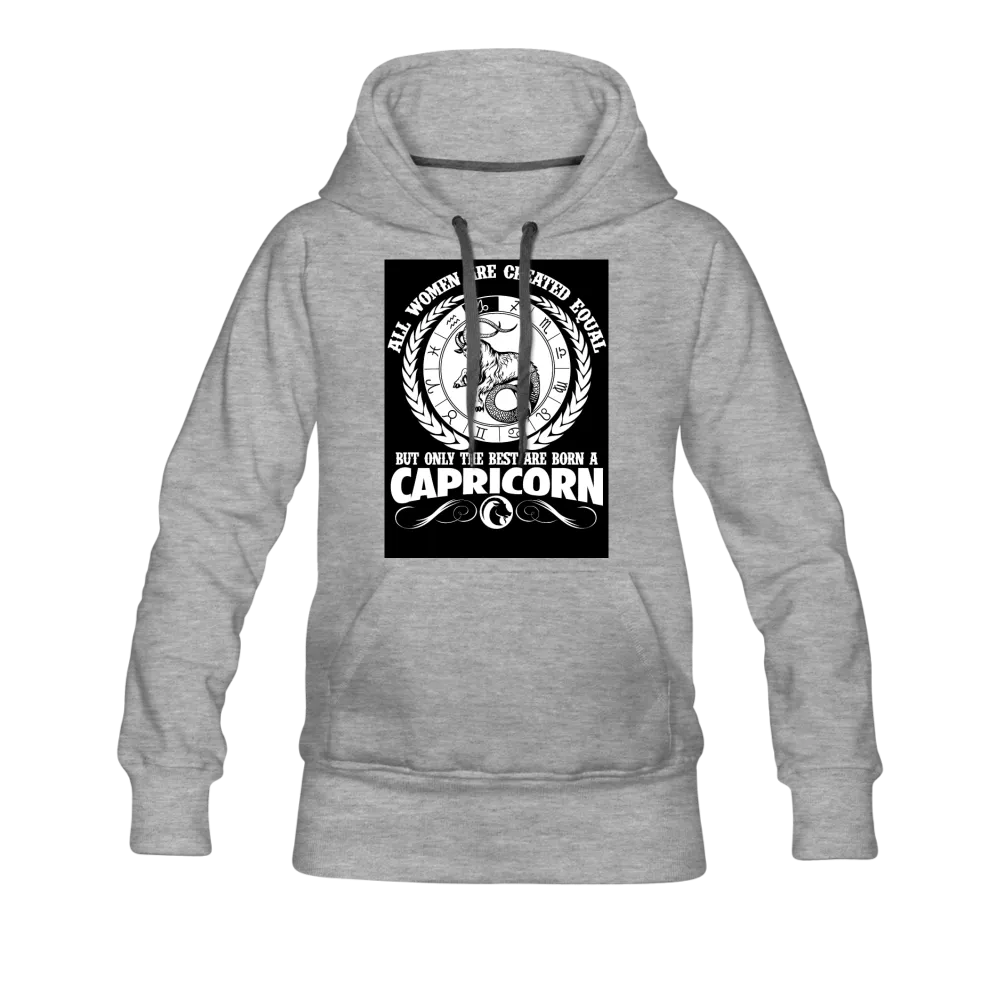 All Women Are Created Equal But Only The Best Are Born A Capricorn Women’s Premium Hoodie