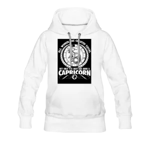 All Women Are Created Equal But Only The Best Are Born A Capricorn Women’s Premium Hoodie